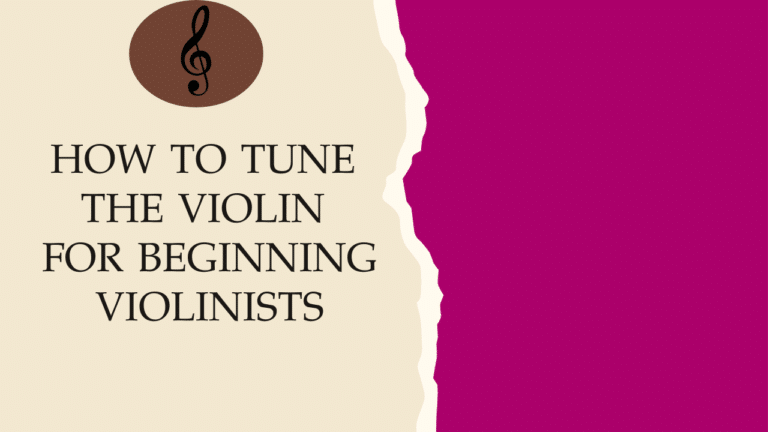 How To Tune The Violin: A Step-By-Step Guide For Beginning Violinists